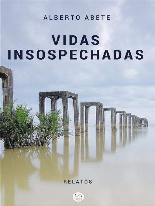 Title details for Vidas insospechadas by Alberto Abete - Available